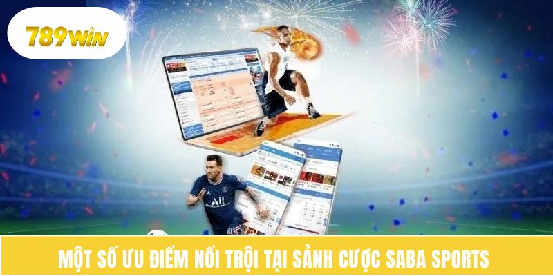 Một số ưu điểm nổi trội tại sảnh cược Saba sports 
